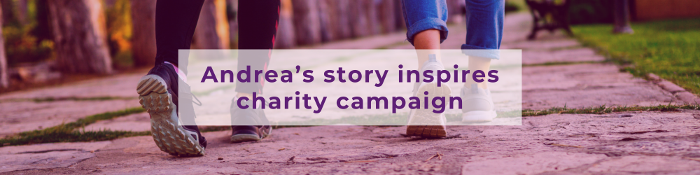 Andrea's story inspires charity campaign header